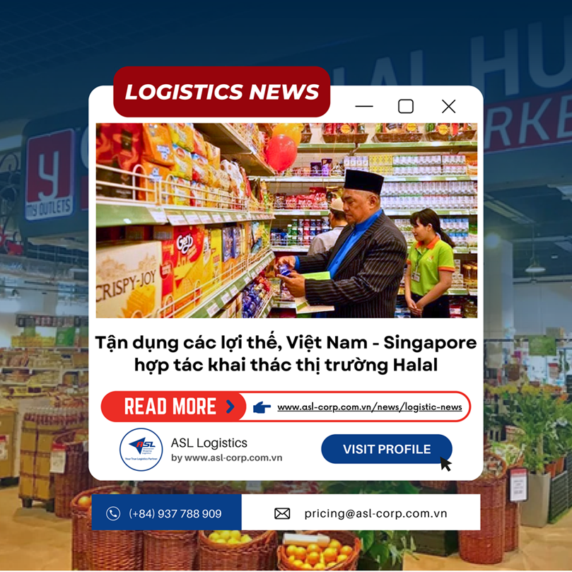 TẬN DỤNG CÁC LỢI THẾ, VIỆT NAM - SINGAPORE HỢP TÁC KHAI THÁC THỊ TRƯỜNG HALAL